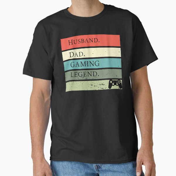 Husband. Dad. Gaming Legend. Classic T-Shirt
