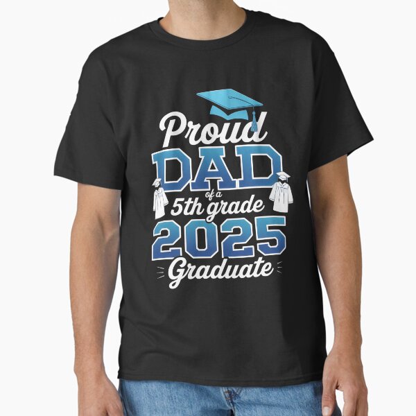 Proud Dad of 5th Grade Graduate 2025 Elementary Graduation Classic T-Shirt