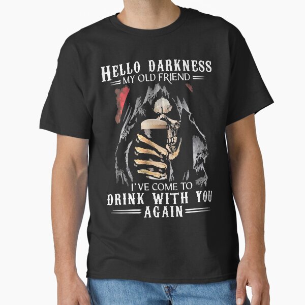Hello Darkness My Old Friend Classic T-Shirt