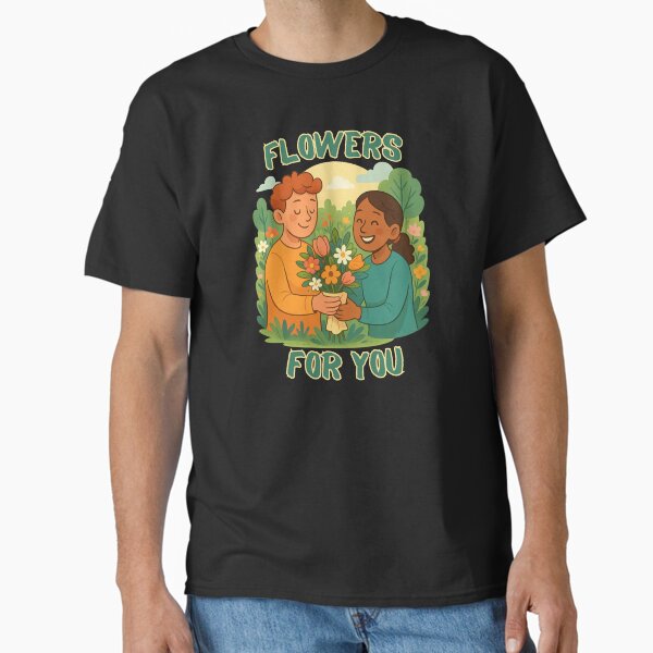 Flowers for you Classic T-Shirt
