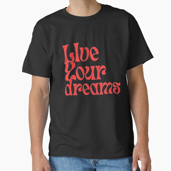 Live Your Dreams – Bold Motivational Quote Design Classic T-Shirt