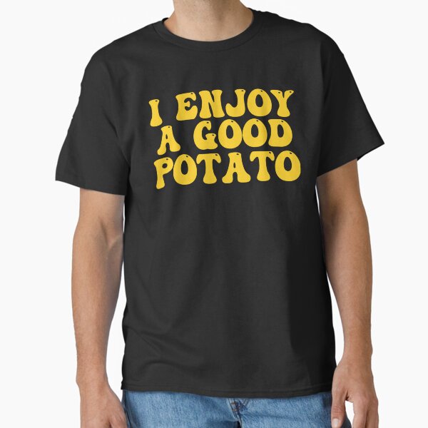 I Enjoy A Good Potato Funny Classic T-Shirt