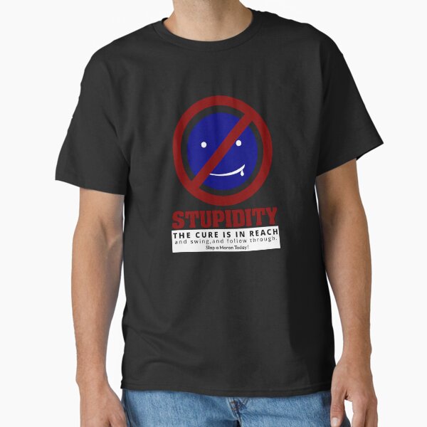 Stupidity Classic T-Shirt