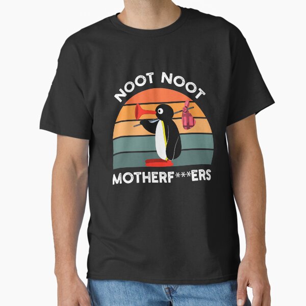 Noot Noot Motherf Pingu Shirt Pingu Meme Tee Funny Gift Noot Noot Pingu Classic T-Shirt