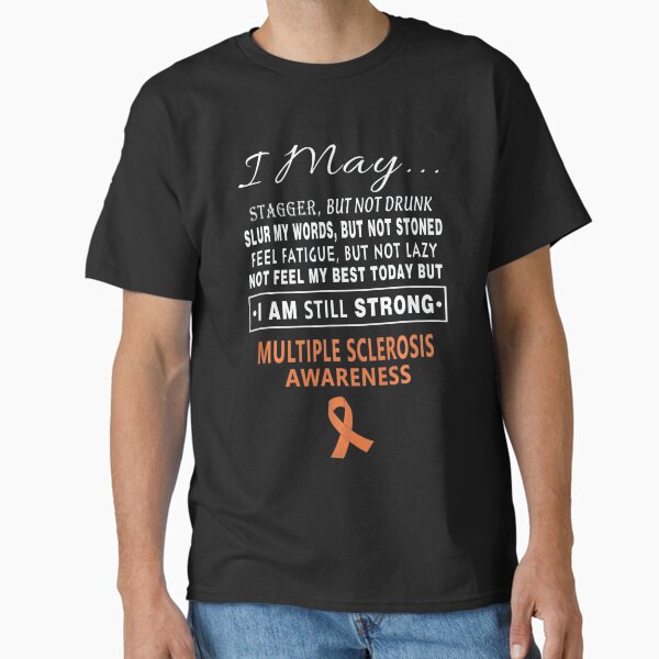 Multiple Sclerosis Awareness Multiple Sclerosis Awareness Shirts Multiple Sclerosis  Classic T-Shirt