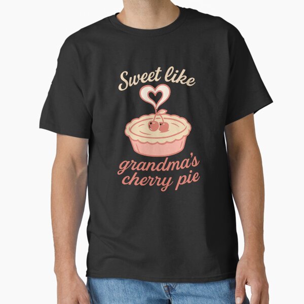 Sweet Like Grandma’s Cherry Pie Italian Design Art – Vintage Retro Dessert Quote Classic T-Shirt