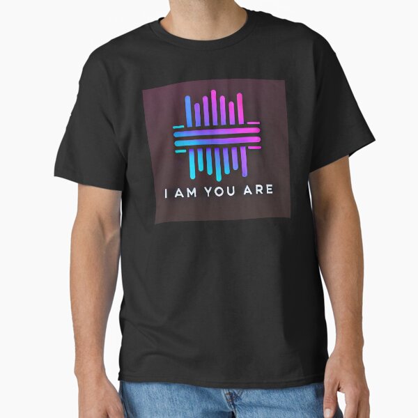 I Am You Are 2025 Classic T-Shirt