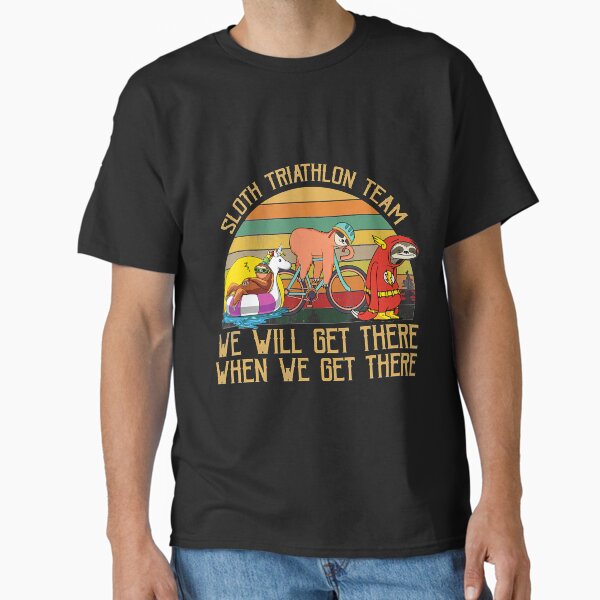 Sloth Triathlon Team We Will Get There Sloth Lazy Cute Slow Funny Sleeping Sleep Nap Classic T-Shirt