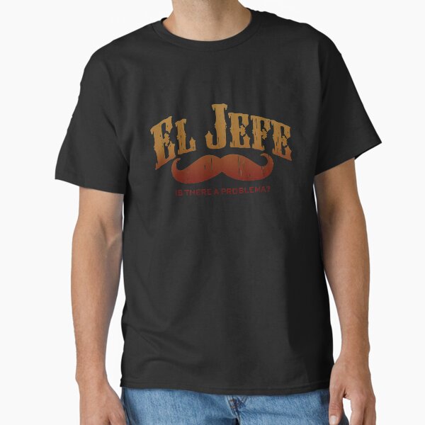 El Jefe Problema Classic T-Shirt