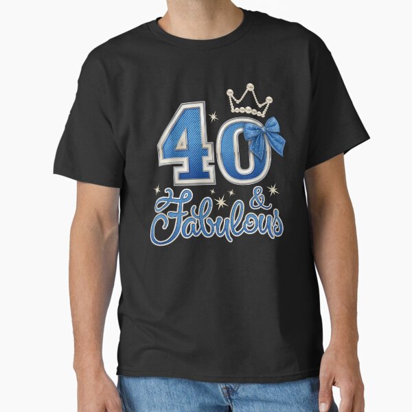 40th Birthday. 40 & Fabulous women’s Classic T-Shirt