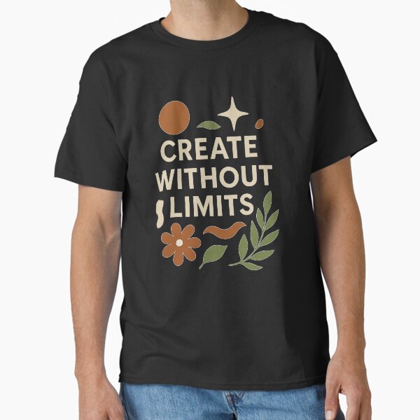 Create Without Limits Classic T-Shirt
