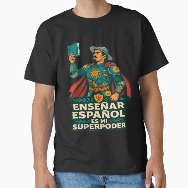 Enseñar Español es mi Superpoder | Don Quijote Superhéroe Design Classic T-Shirt