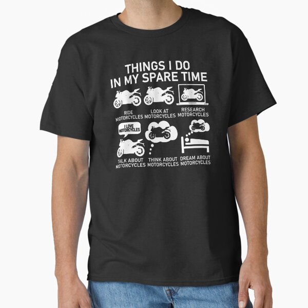 Things I Do In My Spare Time - Motorcycles Classic T-Shirt