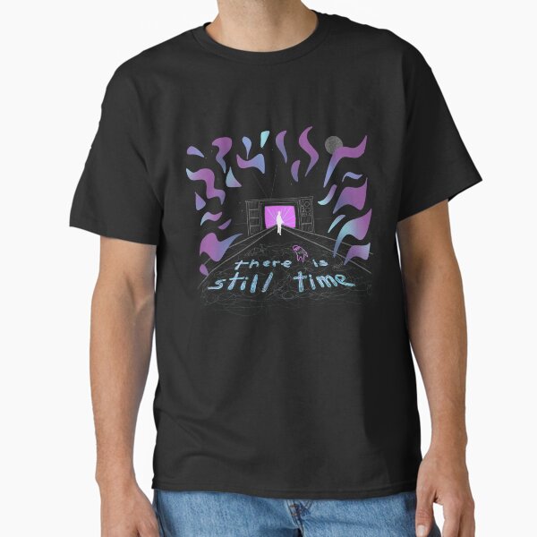 There is still time. Classic T-Shirt