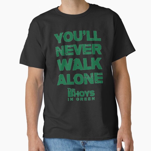 You Will Never Walk Alone – The Bhoys   Classic T-Shirt