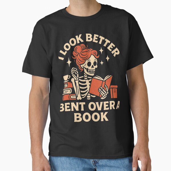 I Look Better Bent Over a Book – Funny Skeleton Smut Reader Pun Design Classic T-Shirt