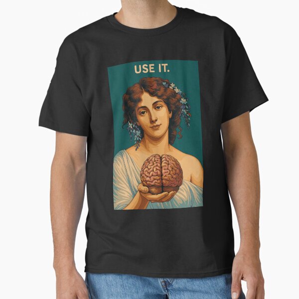use you brain please Classic T-Shirt