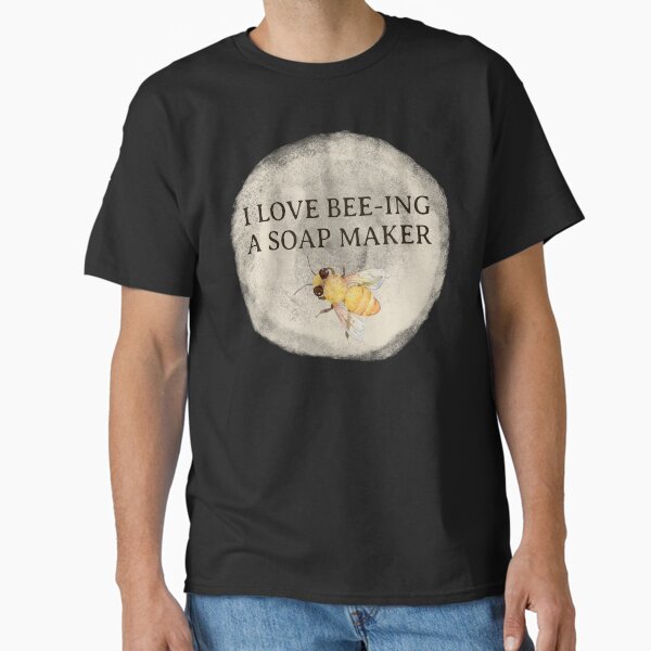 I Love Bee-ing A Soap Maker Funny Soap Making Gifts Classic T-Shirt