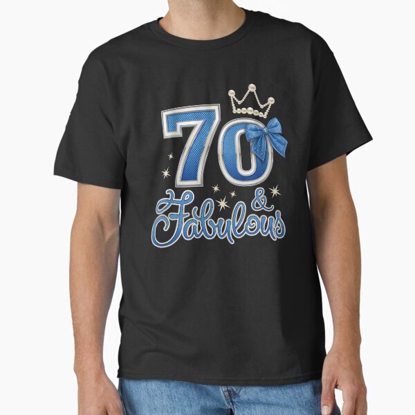 70th Birthday. 70 & Fabulous women’s Classic T-Shirt