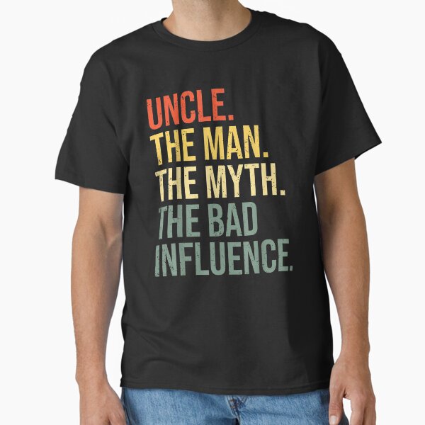 Mens Uncle The Man The Myth The Bad Influence Best Funny Uncle T-Shirt Classic T-Shirt