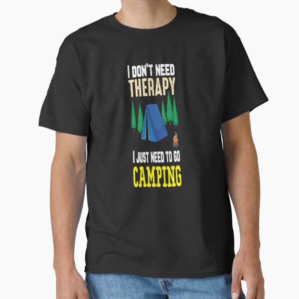 Camping is My Therapy - Funny Outdoor Adventure  Classic T-Shirt