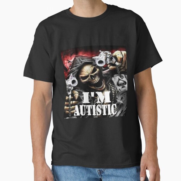 I'm Autistic, skeleton meme Classic T-Shirt