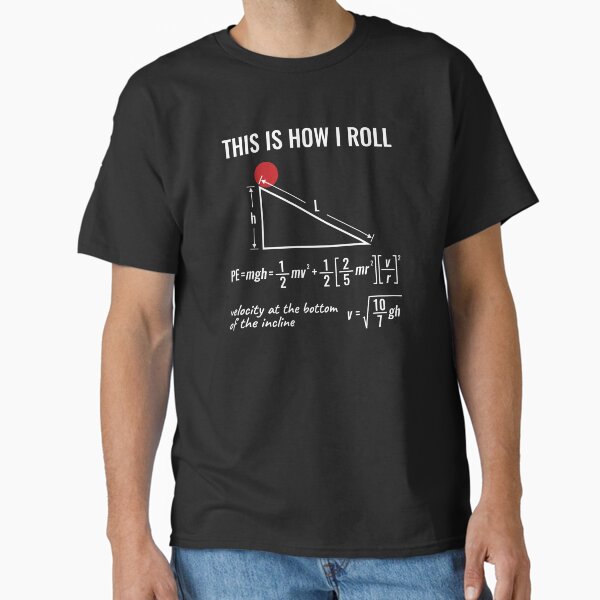 Physics Humor - THIS is How I Roll Classic T-Shirt