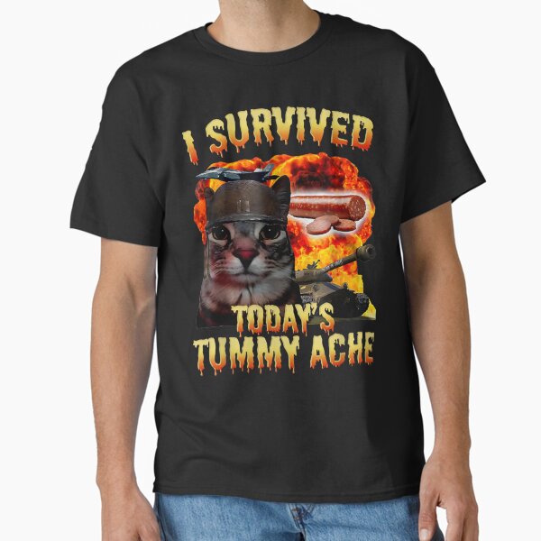 Tummy Ache Survivor Cat Meme Saying- Cats Animals Classic T-Shirt