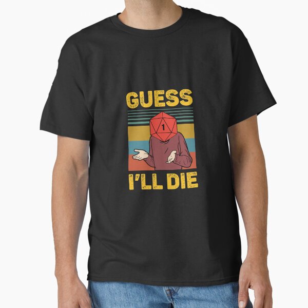Guess I'll Die D20 Vintage Funny DnD Tabletop Classic T-Shirt Classic T-Shirt