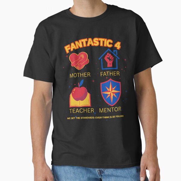 Famtastic 4 Mother Father Teacher Mentor Classic T-Shirt