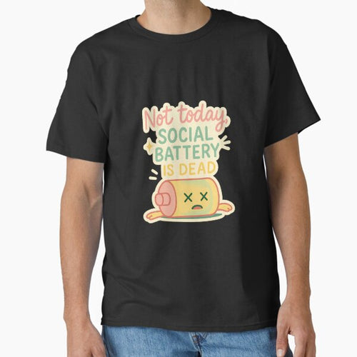"Not Today, Social Battery is Dead - Funny Introvert Sticker” Classic T-Shirt