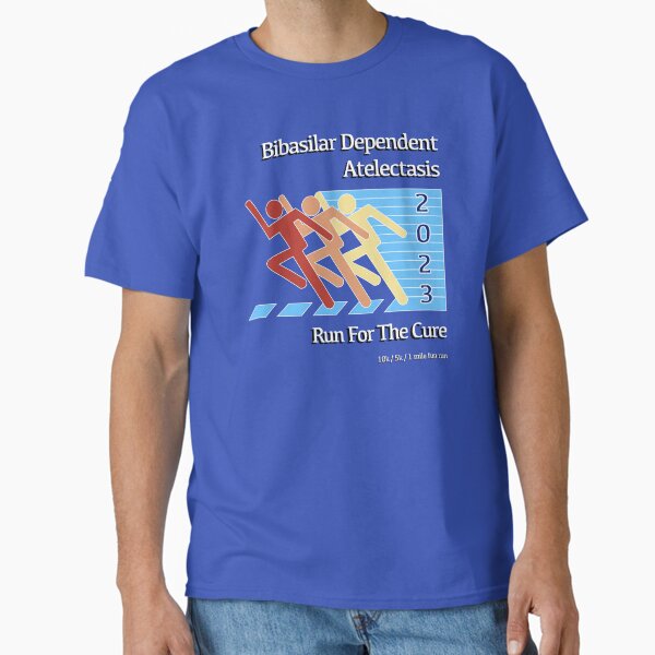 Bibasilar Dependent Atelectasis - Run For The Cure Classic T-Shirt