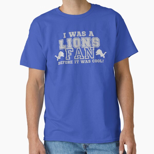 Detroit Lions fan before it was cool Classic T-Shirt
