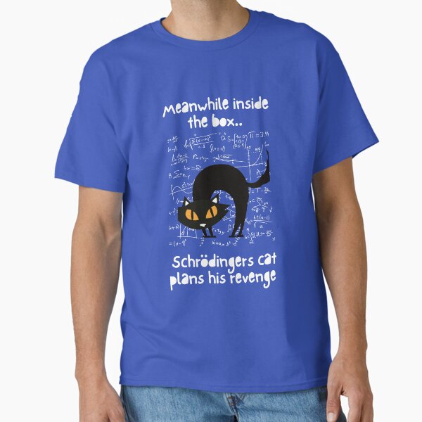 Schrodingers Cat Revenge Classic T-Shirt