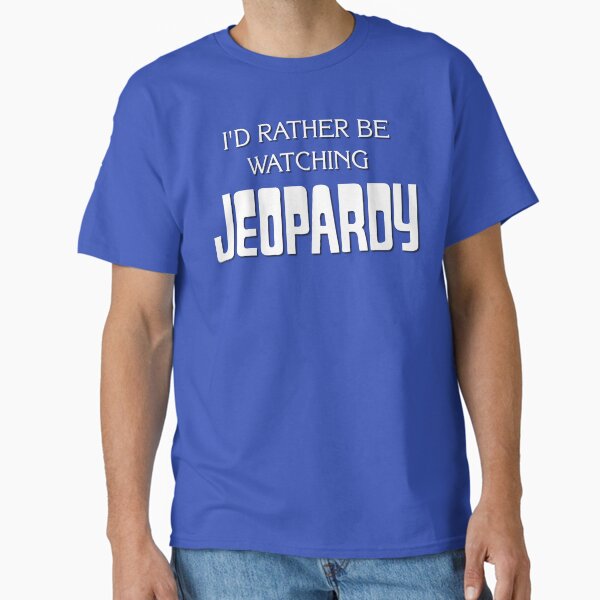 I'd Rather be Watching Jeopardy Classic T-Shirt