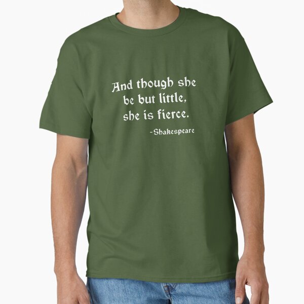 Little but Fierce Shakespeare quote Classic T-Shirt