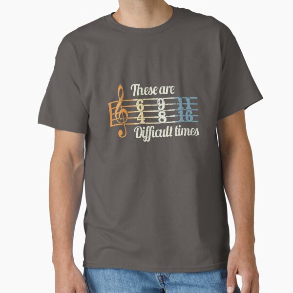 These are difficult times vintage music lover musician guitarist treble clef Classic T-Shirt