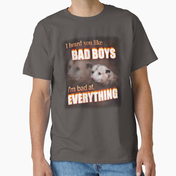I hear you like bad boys- I'm bad at everything possum word art Classic T-Shirt