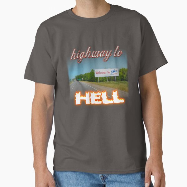 Welcome To Ohio Highway To Hell  Classic T-Shirt