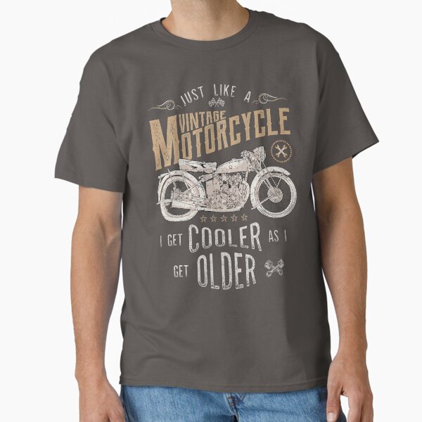 Vintage Motorcycle, Cooler As I Get Older  Classic T-Shirt