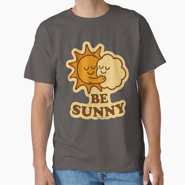 Be Sunny Sun Hug Cloud Classic T-Shirt