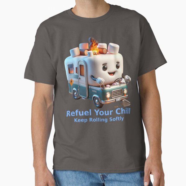 Refuel Your Chill – Keep Rolling Softly Classic T-Shirt