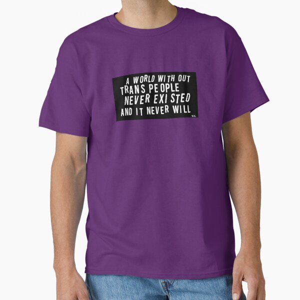 A world without trans people Classic T-Shirt