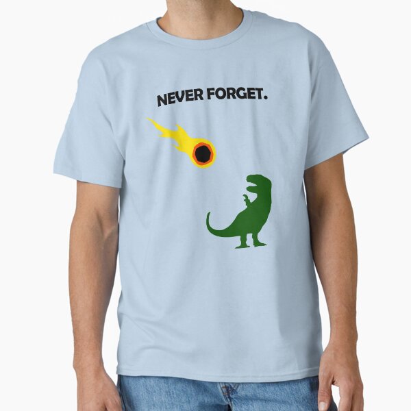 Never Forget (Dinosaurs) Classic T-Shirt