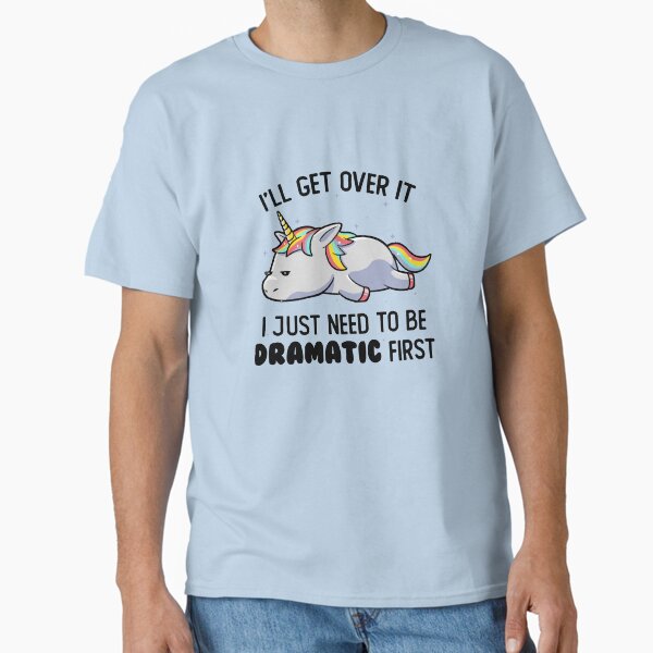 I Just Need To Be Dramatic Lazy Unicorn Gift Classic T-Shirt