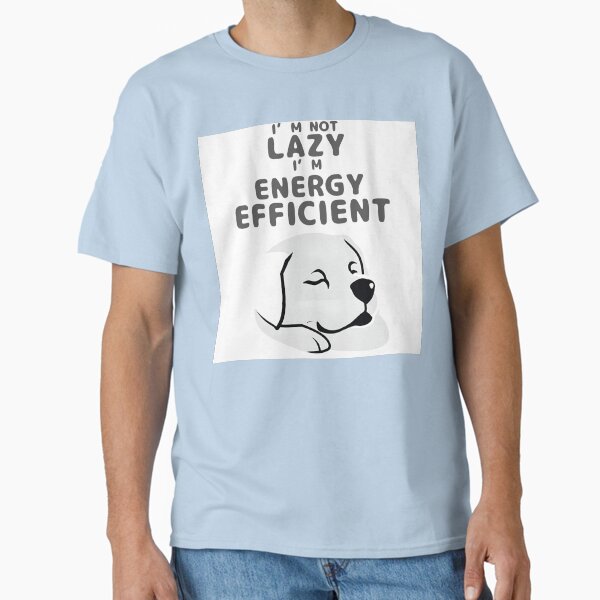 I’m not lazy , Labrador Retriever Classic T-Shirt