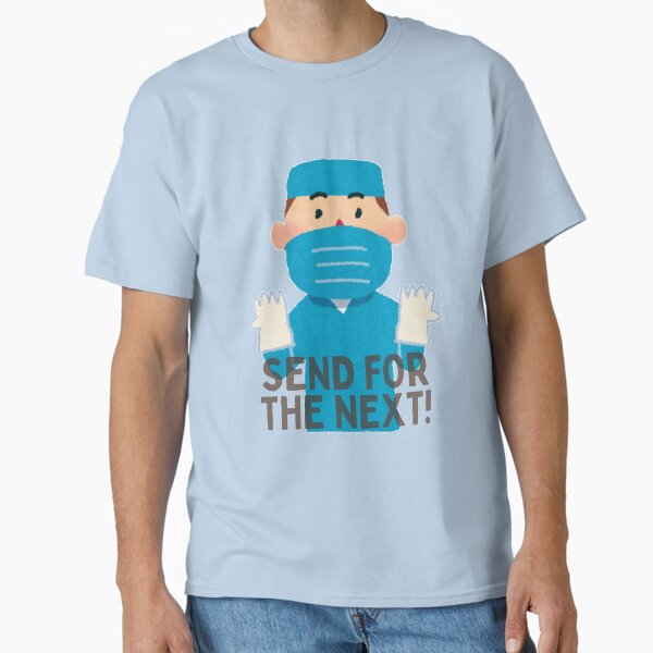 Send For The Next! Classic T-Shirt