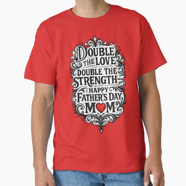 Double the Love, Double the Strength – Elegant Father’s Day Gift for Mom Classic T-Shirt