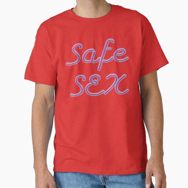 Safe Sex Classic T-Shirt