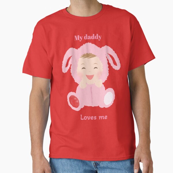My daddy loves me cute pink baby Classic T-Shirt